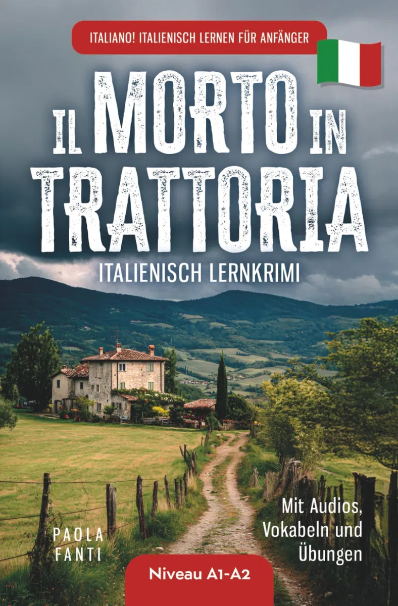Italiano! Italienisch lernen für Anfänger | Lernkrimi Italienisch A1-A2 | Il morto in trattoria | Mit Audios, Vokabeln und Übungen: DE (Italienisch für den Alltag | Niveau A1-B2, Band 3)