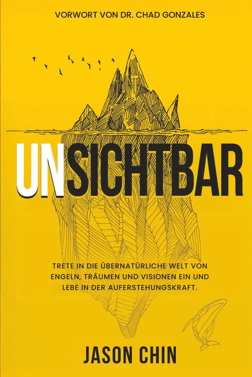 UNSICHTBAR (UNSEEN in German): Trete in die übernatürliche Welt von Engeln, Träumen und Visionen ein und lebe in der Auferstehungskraft.