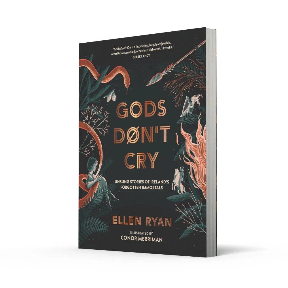 Gods Don’t Cry: Unsung Stories of Ireland’s Forgotten Immortals