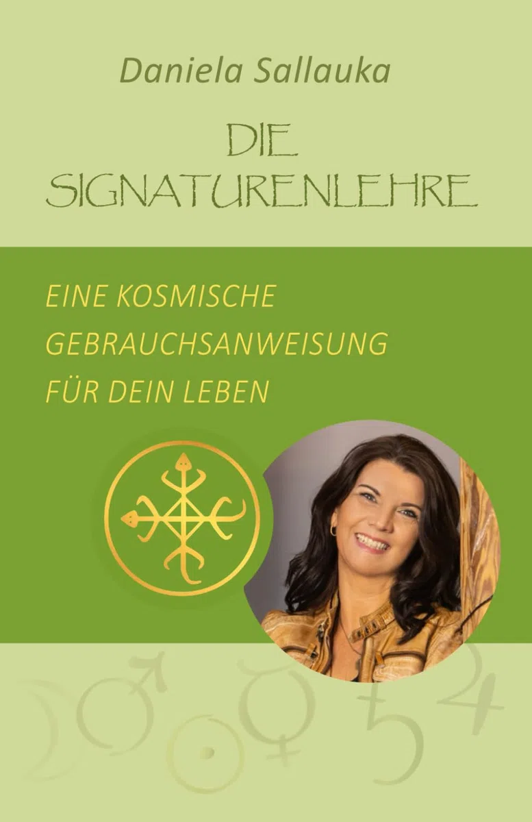 Die Signaturenlehre: Eine kosmische Gebrauchsanweisung für dein Leben