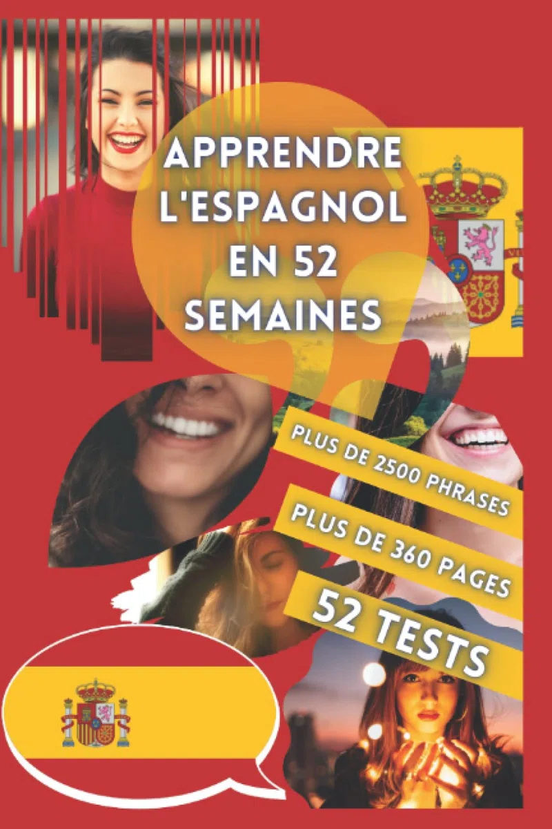 APPRENDRE L'ESPAGNOL EN 52 SEMAINES: Apprendre pour débutant, Méthode bilingue, Livre adapté pour les enfants et les adultes, Niveau A1 et A2, Parler progressivement.