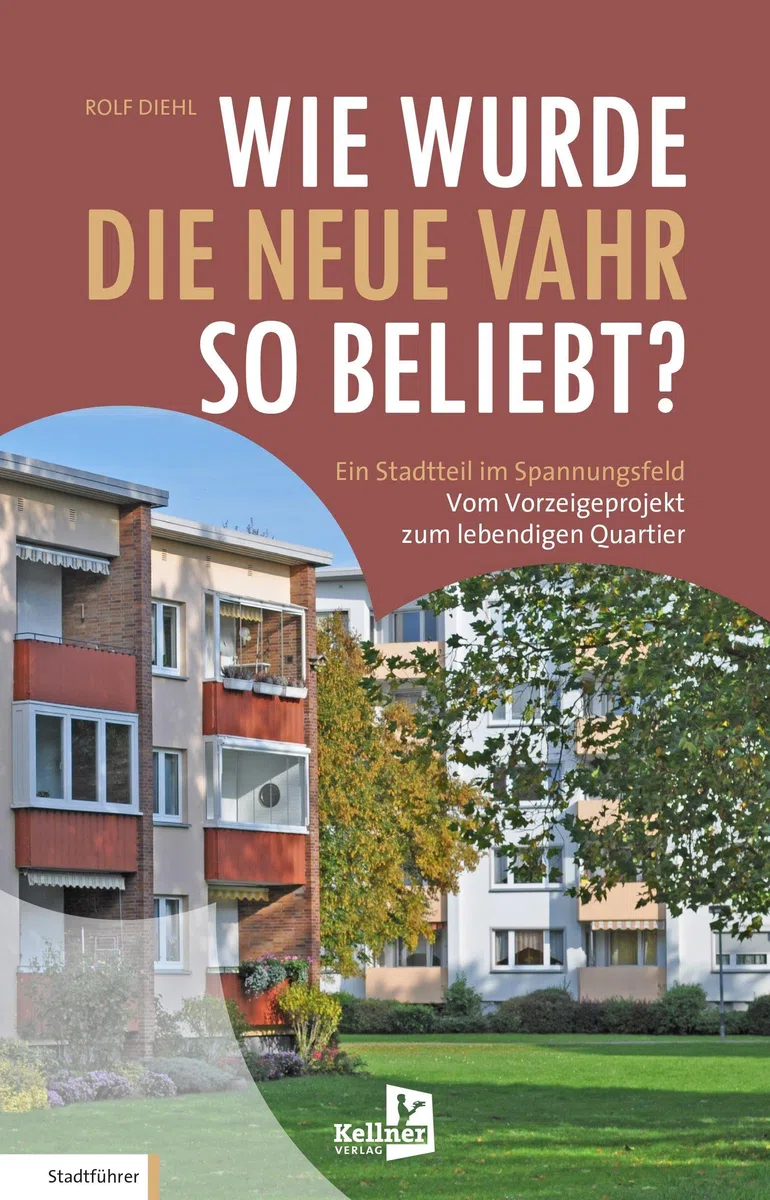 Wie wurde die Neue Vahr so beliebt?: Ein Stadtteil im Spannungsfeld