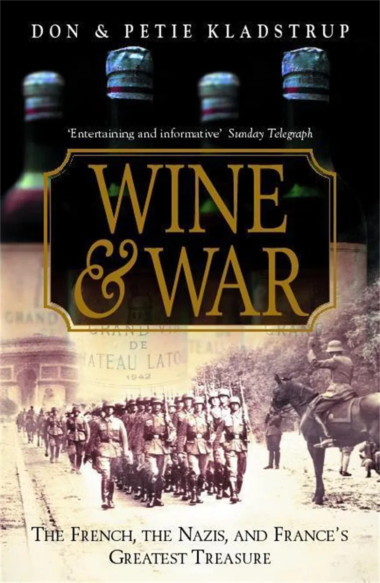 Wine and War: The remarkable true story of the courageous French winemakers who fought the Nazis in WW2
