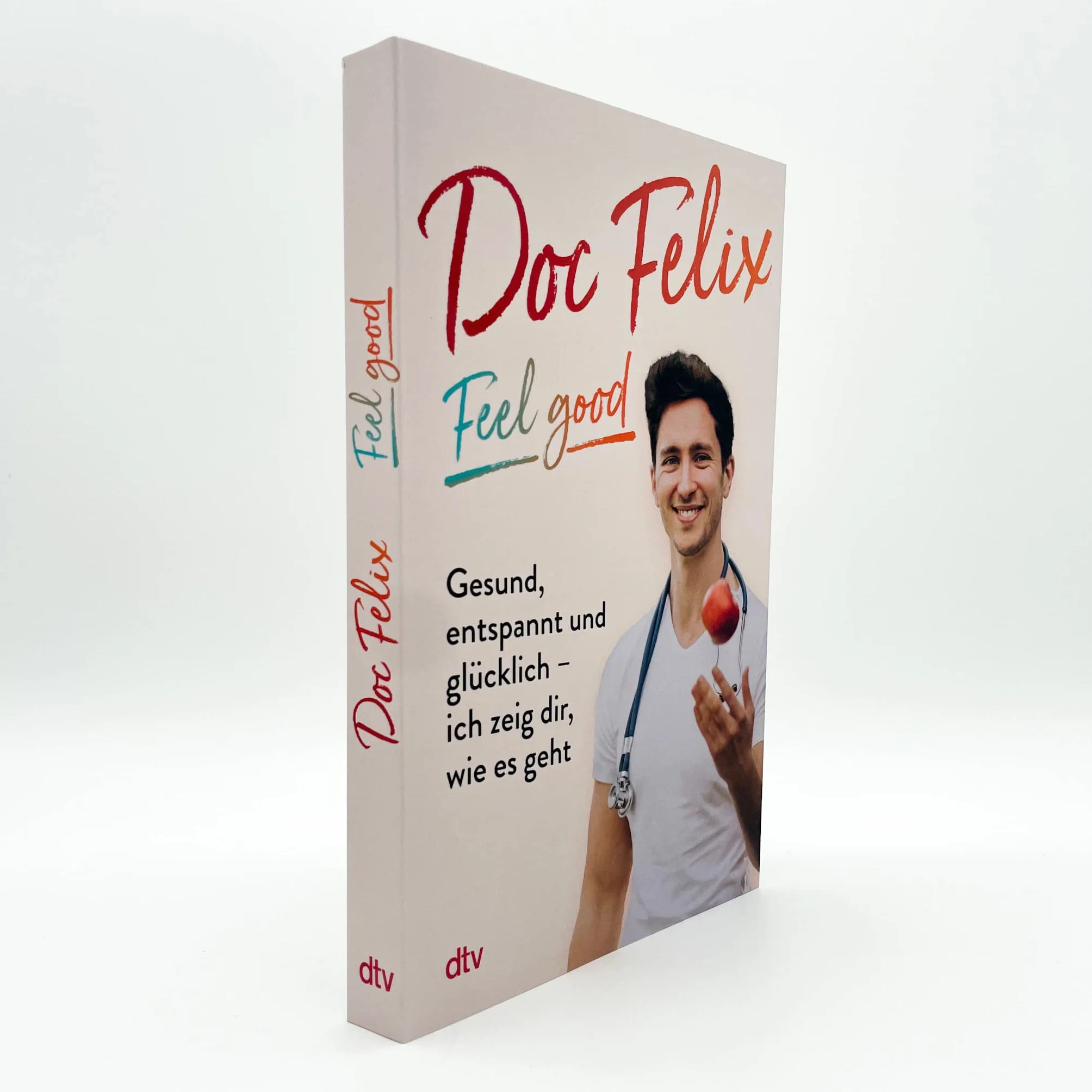 Doc Felix – Feel good: Gesund, entspannt und glücklich – ich zeig dir, wie es geht | Das erste Buch des sympathischen TikTok-Arztes