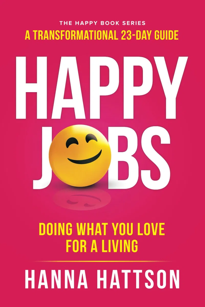 Happy Jobs: Doing what you love for a living (The Happy Book Series)