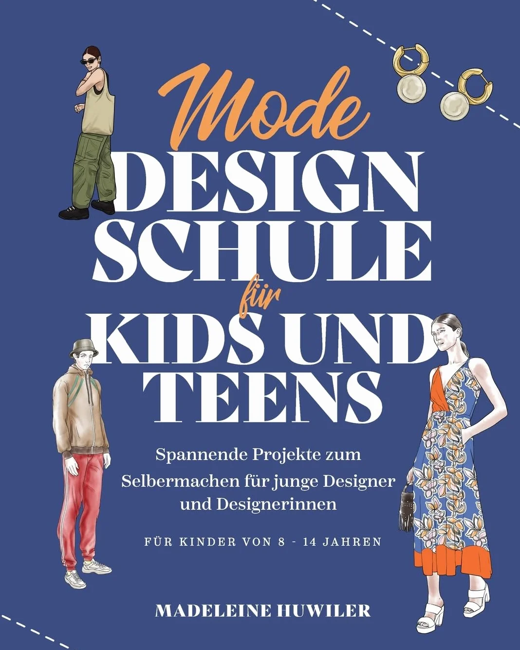 Mode Design Schule für kids und teens: Spannende Projekte zum Selbermachen für junge Designer und Designerinnen (Die Kids & Teens Schule)