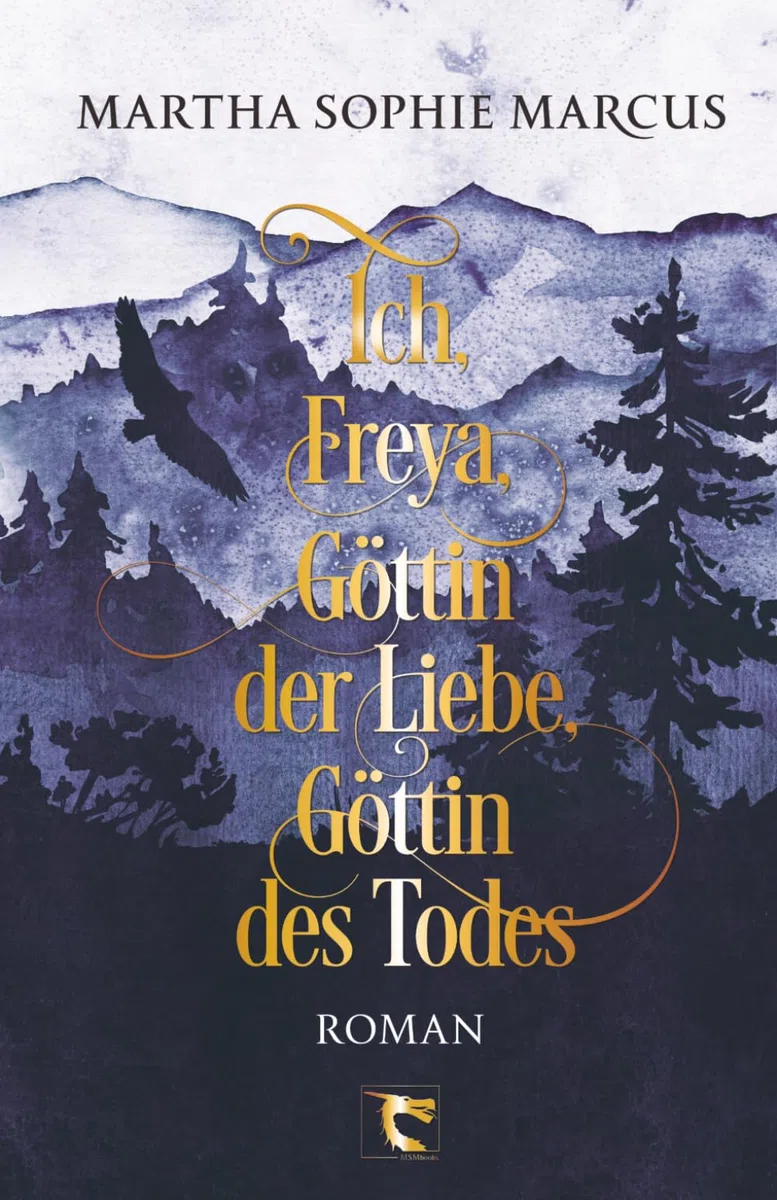 Ich, Freya, Göttin der Liebe, Göttin des Todes: Roman