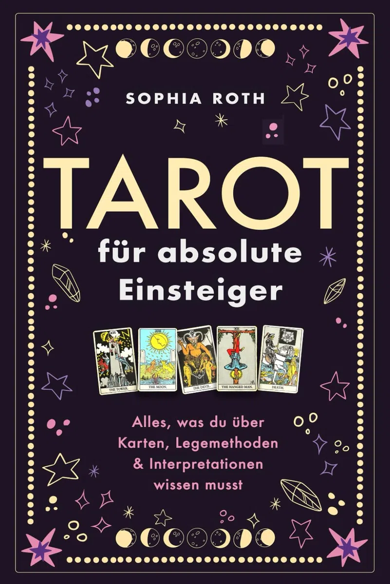 Tarot für absolute Einsteiger: Alles, was du über Karten, Legemethoden & Interpretationen wissen musst