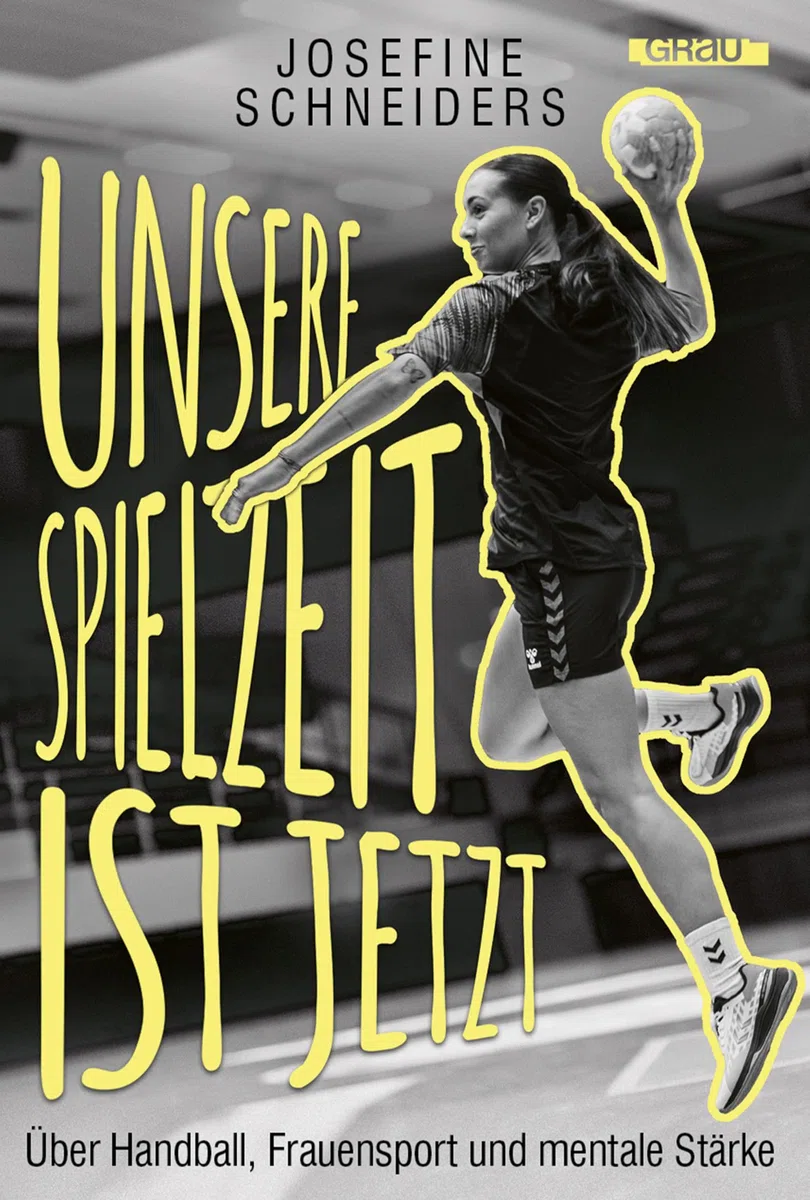Unsere Spielzeit ist jetzt: Über Handball, Frauensport und mentale Stärke von Josefine Schneiders