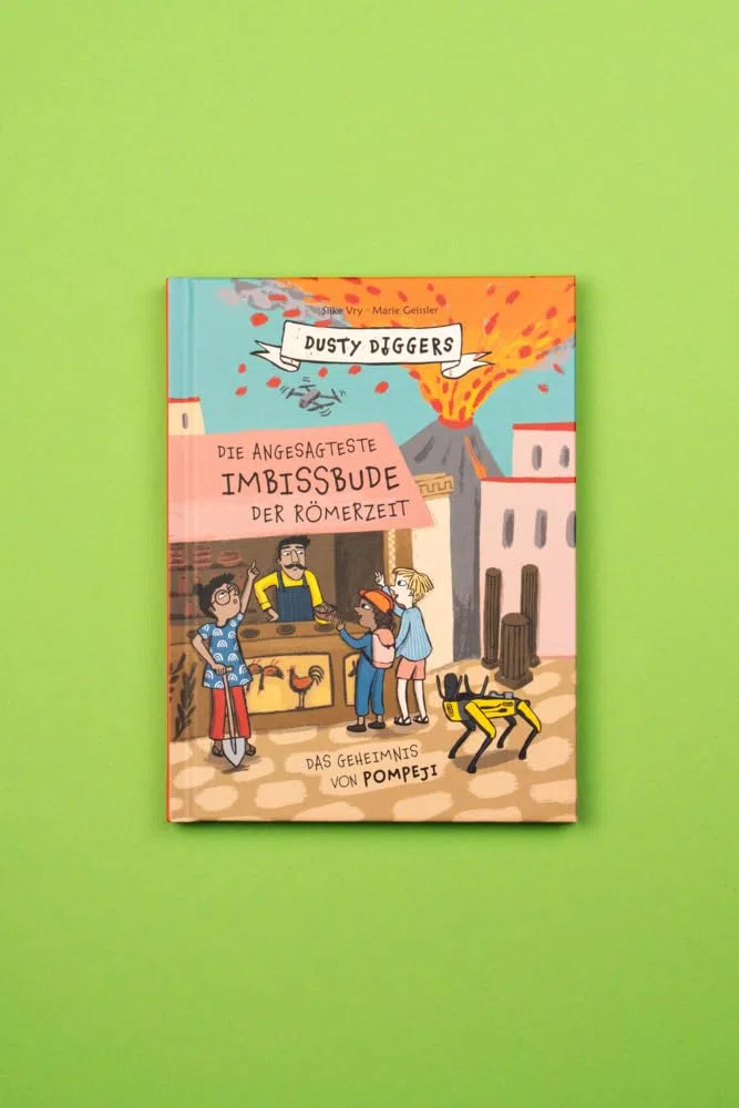 Die angesagteste Imbissbude der Römerzeit: Das Geheimnis von Pompeji. Dusty Diggers; Band 6