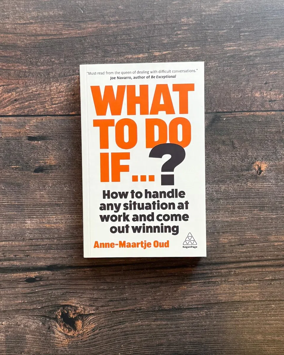 What To Do If...?: How to Handle Any Situation at Work and Come Out Winning