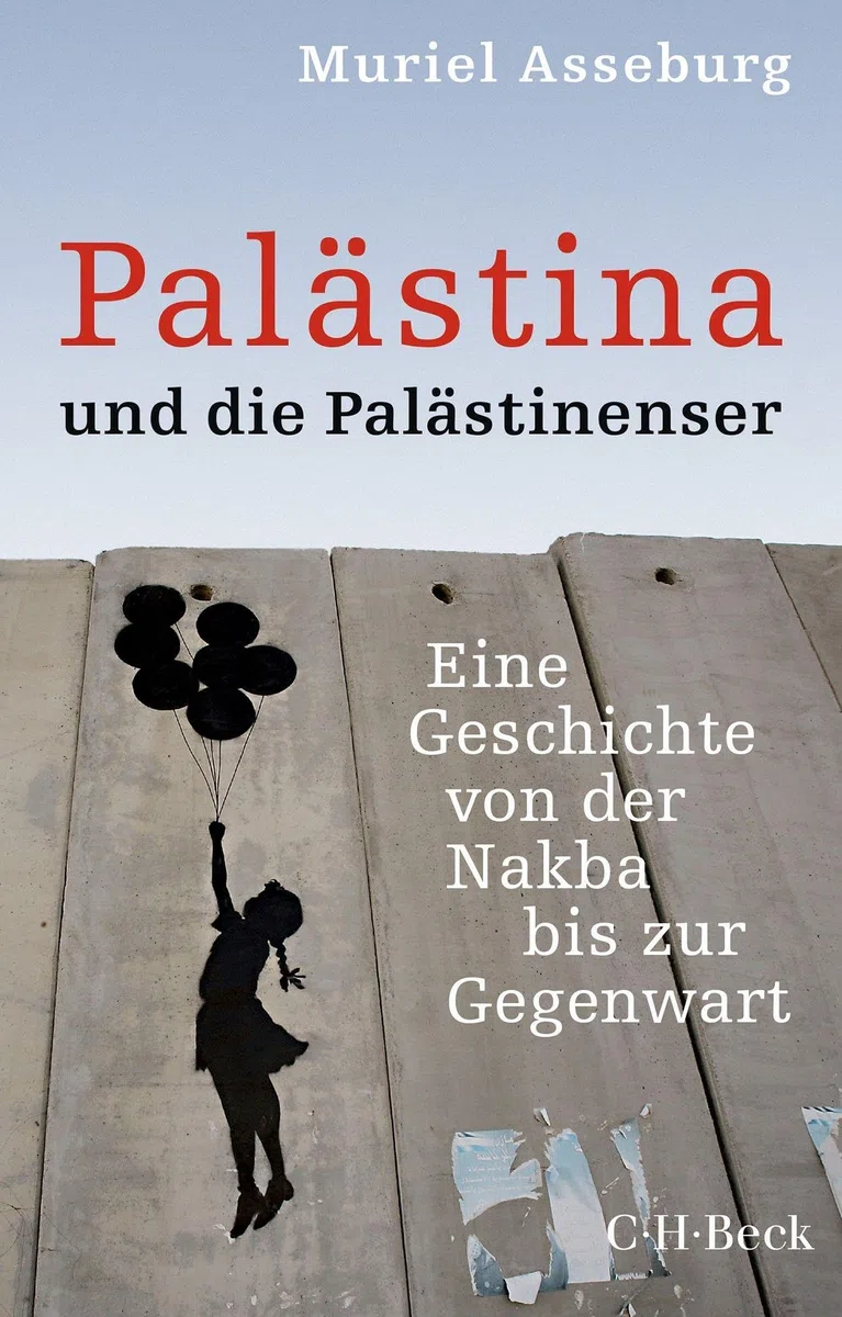 Palästina und die Palästinenser: Eine Geschichte von der Nakba bis zur Gegenwart (Beck Paperback)