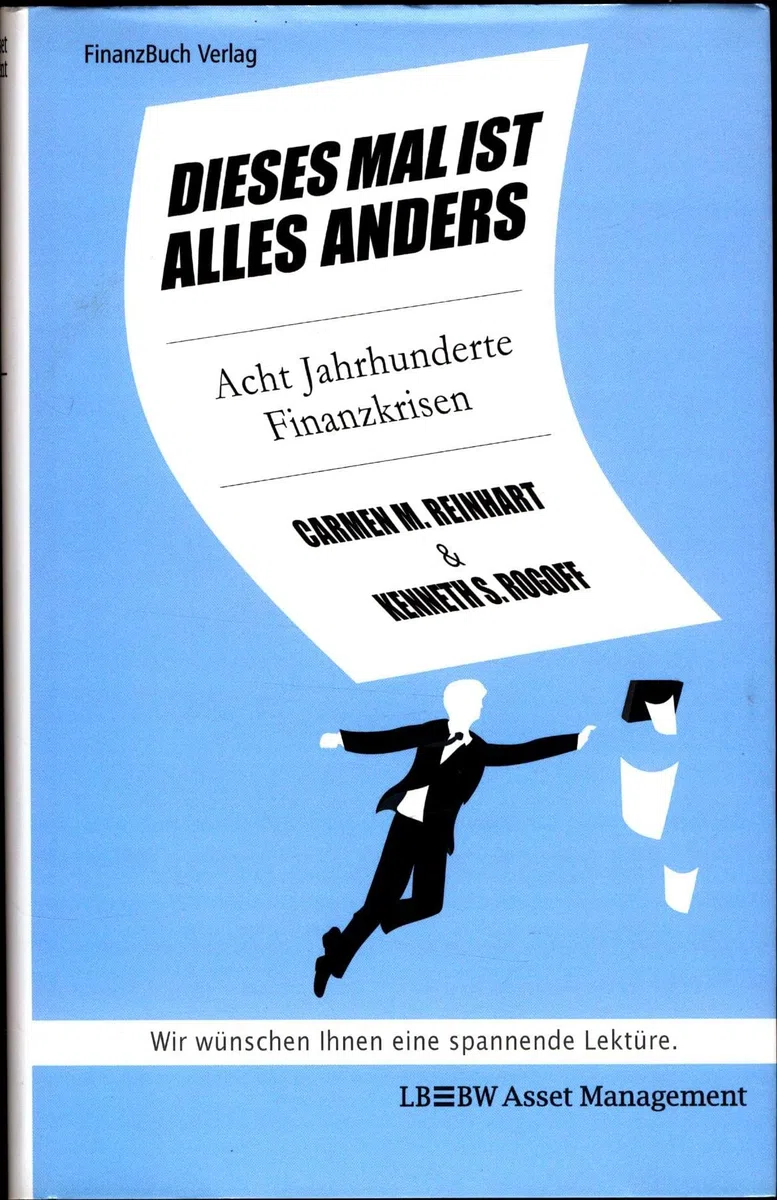 Dieses Mal ist alles anders: Acht Jahrhunderte Finanzkrisen