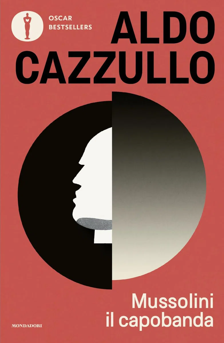 Mussolini il capobanda. Perché dovremmo vergognarci del fascismo (Oscar bestsellers)