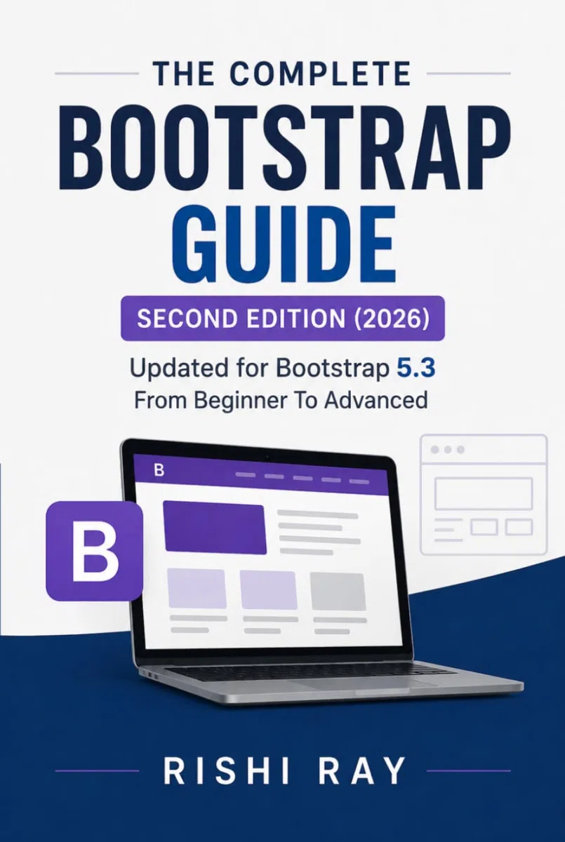 The Complete Bootstrap Guide: From Beginner to Advanced Web Design: Master Bootstrap 5 with Real Projects, Responsive Layouts, JavaScript Plugins, ... From Beginner to Full-Stack Mastery, Band 8)