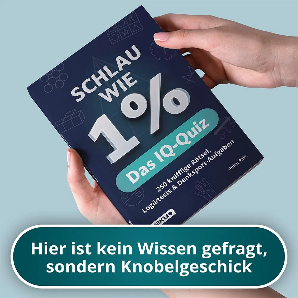Schlau wie 1% – Das IQ-Quiz: 250 knifflige Rätsel, Logiktests & Denksport-Aufgaben in einem Rätselbuch