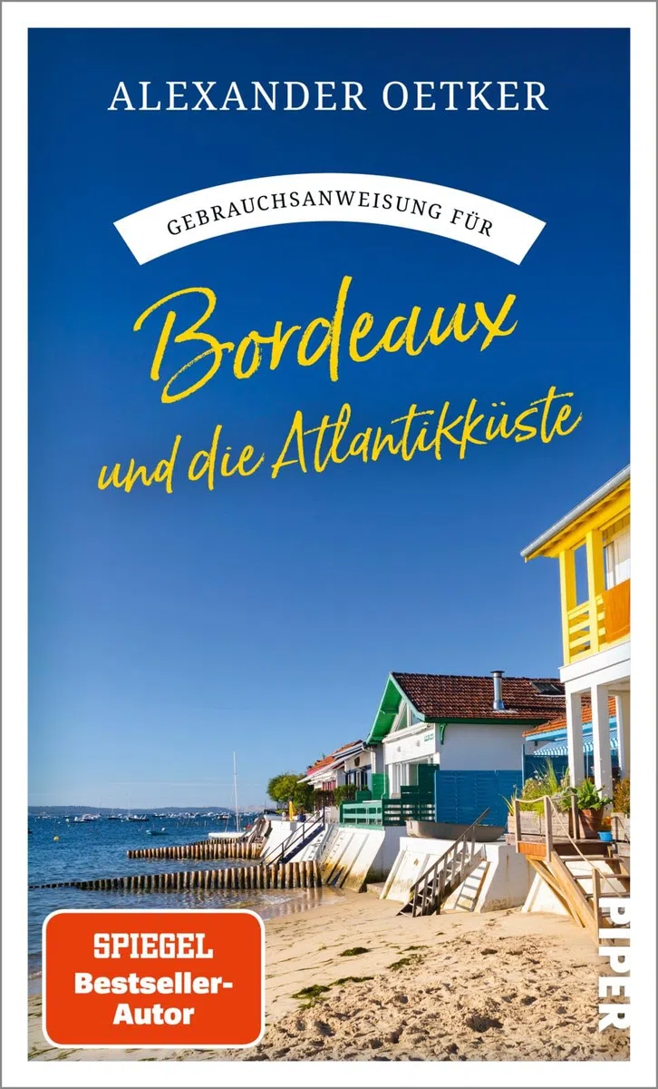 Gebrauchsanweisung für Bordeaux und die Atlantikküste: Aktualisierte Neuausgabe 2026: der Reiseführer für Frankreichs Südwestküste vom Bestsellerautor der Krimis um Commissaire Luc Verlain