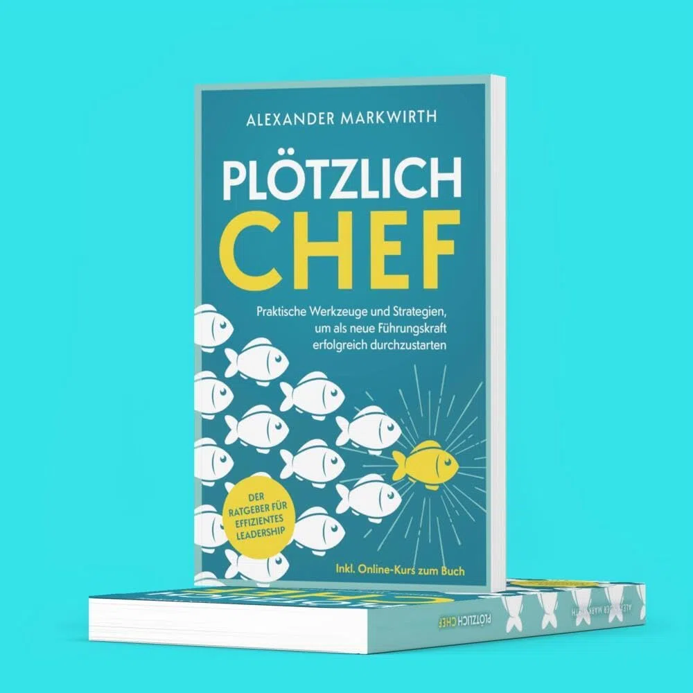 Plötzlich Chef: Praktische Werkzeuge und Strategien um als neue Führungskraft erfolgreich durchzustarten | Der Ratgeber für effizientes Leadership.