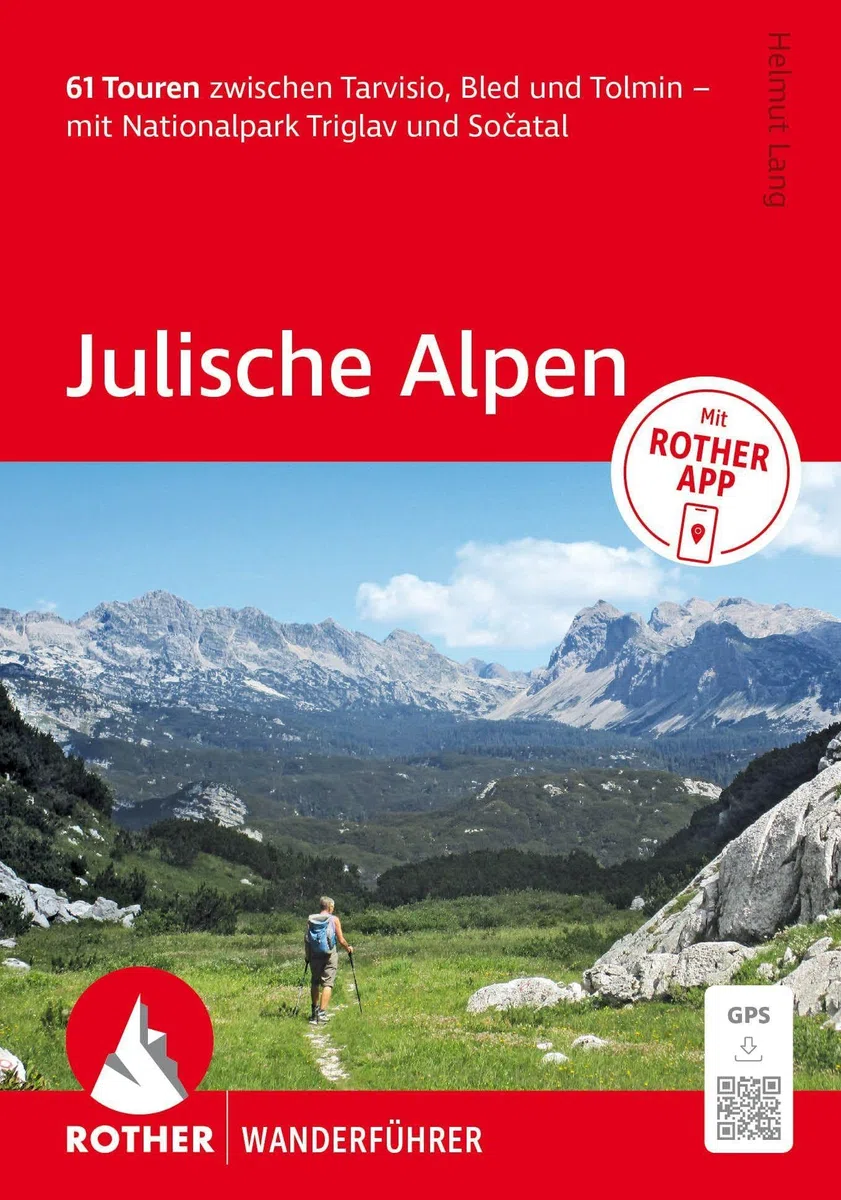ROTHER Wanderführer Julische Alpen. 61 Touren zwischen Tarvisio, Bled und Tolmin – mit Nationalpark Triglav und Sočatal: Inkl. Rother App und GPS-Tracks zum Download