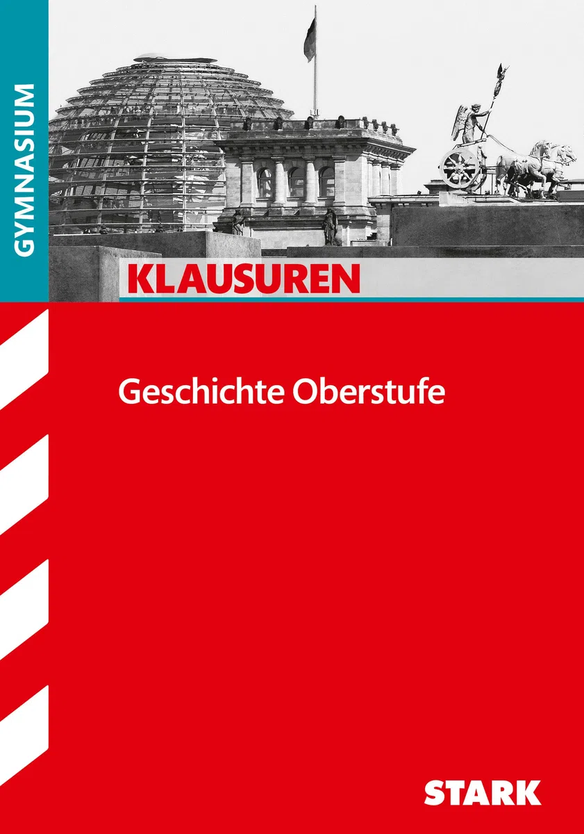 STARK Geschichte Oberstufe - Klausuren Gymnasium (Klassenarbeiten und Klausuren)