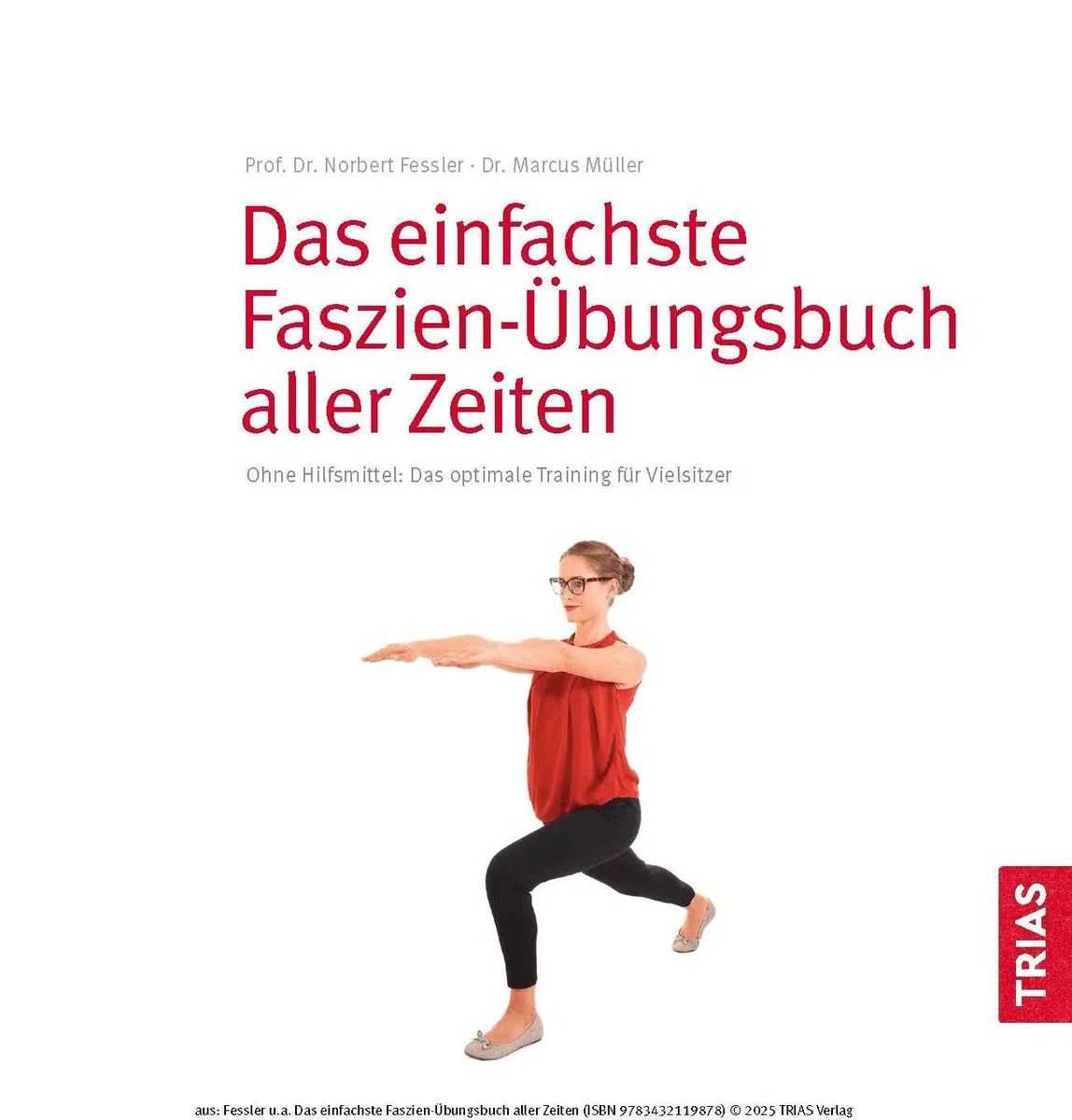 Das einfachste Faszien-Übungsbuch aller Zeiten: Ohne Hilfsmittel: Das optimale Training für Vielsitzer (Die einfachsten aller Zeiten)