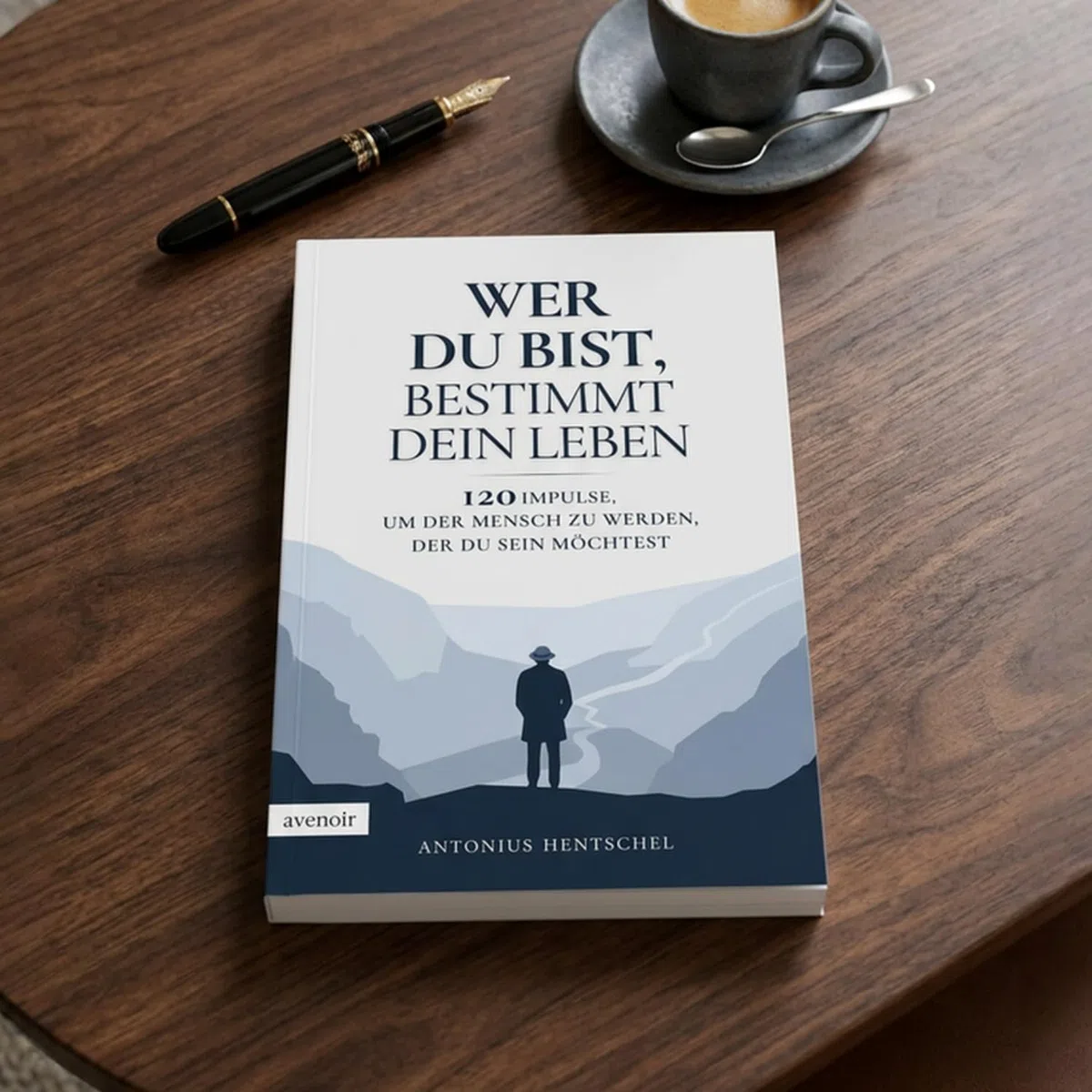Wer du bist, bestimmt dein Leben: 120 Impulse, um der Mensch zu werden, der du sein möchtest