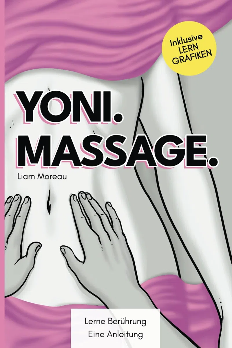 YONI. MASSAGE.: Lerne Berührung - Eine Anleitung