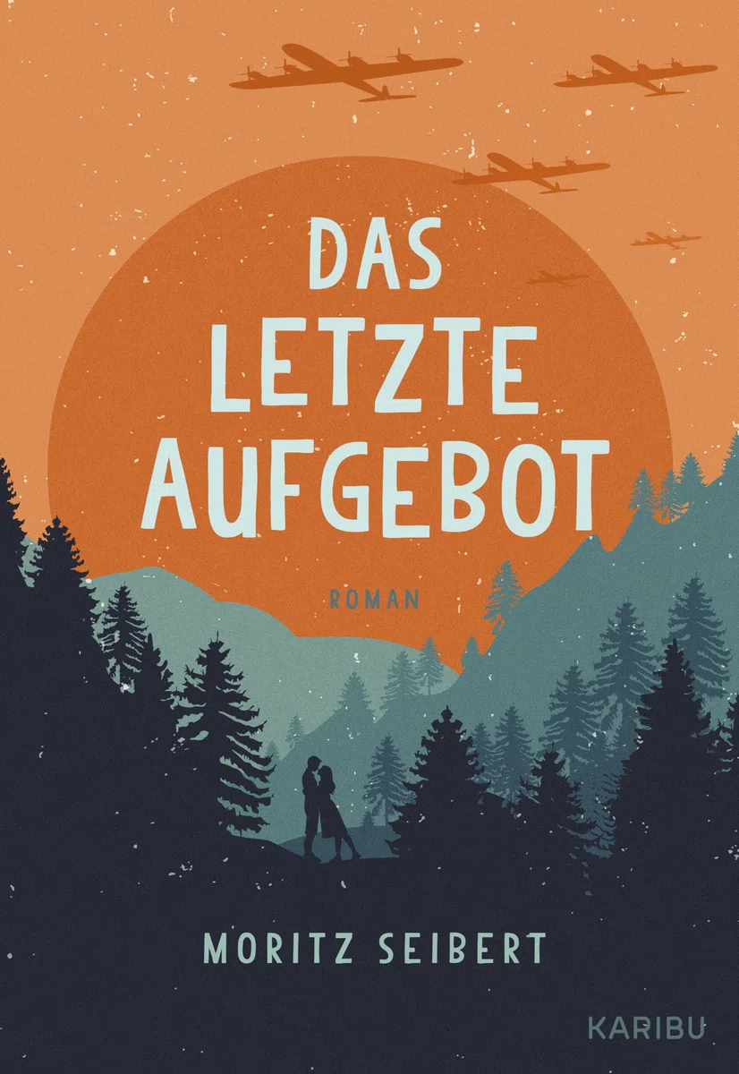 Das letzte Aufgebot: Kriegsende 1945 - Ein eindrucksvoller Jugendbuch-Roman über die letzten Monate des Nationalsozialismus