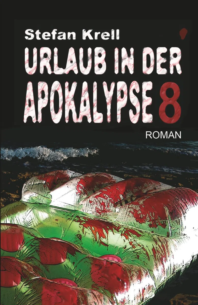 Urlaub in der Apokalypse 8: Endzeitthriller