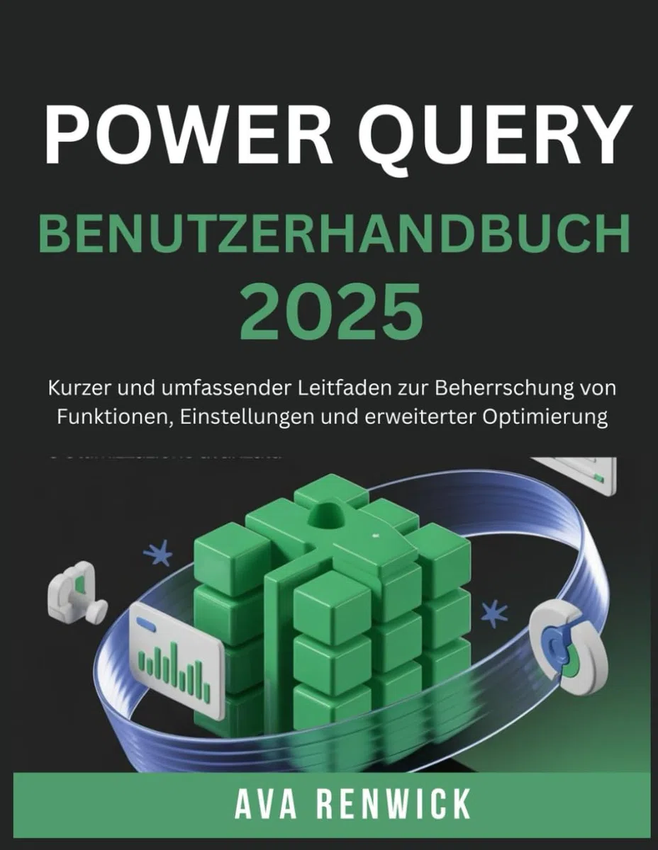 POWER QUERY BENUTZERHANDBUCH 2025: Kurzer und umfassender Leitfaden zur Beherrschung von Funktionen, Einstellungen und erweiterter Optimierung