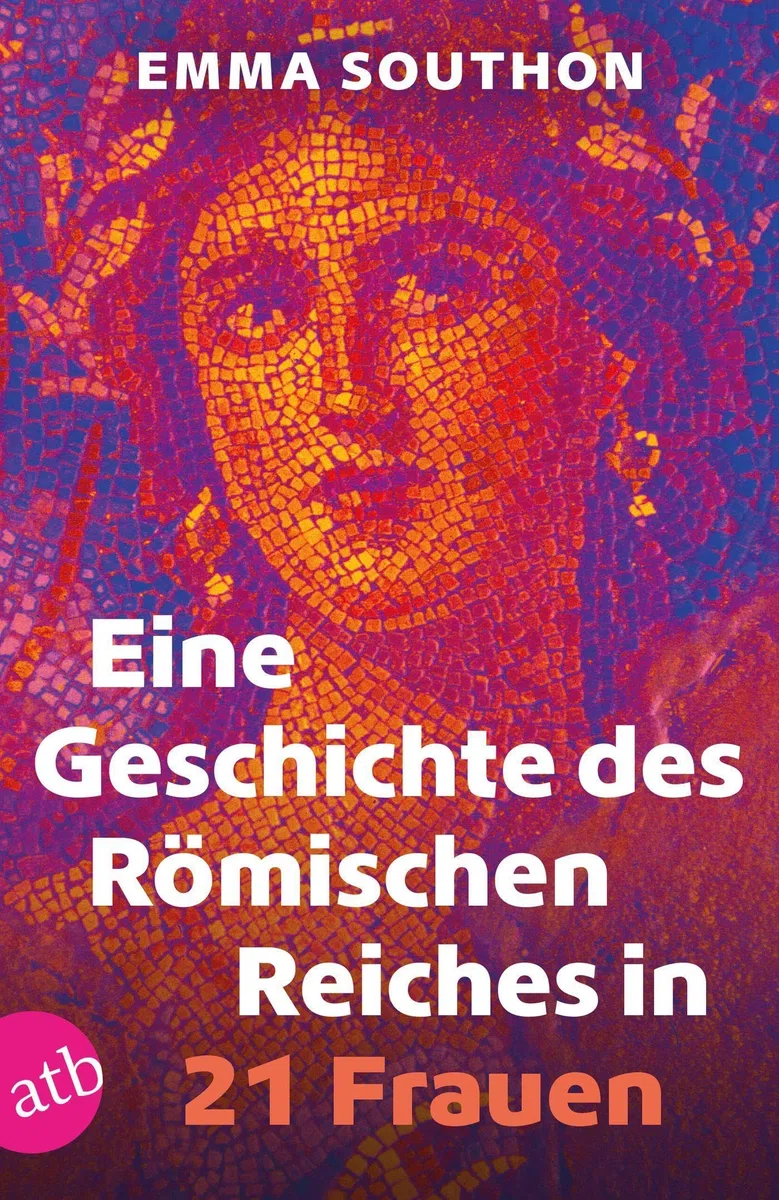 Eine Geschichte des Römischen Reiches in 21 Frauen