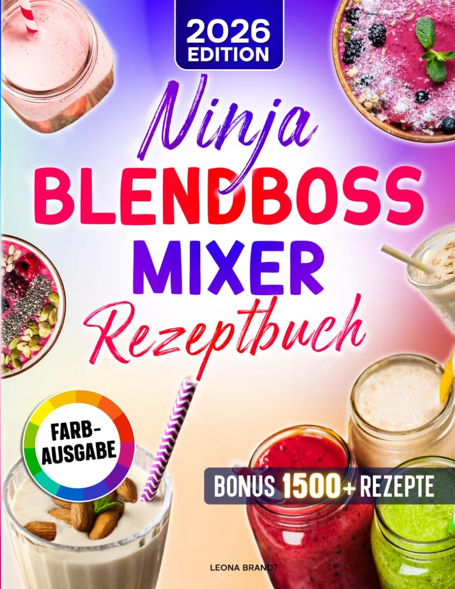 Ninja BlendBoss Mixer Rezeptbuch: Die besten Rezepte für Smoothies, Shakes & mehr – perfekt gemixt direkt im tragbaren Becher für unterwegs