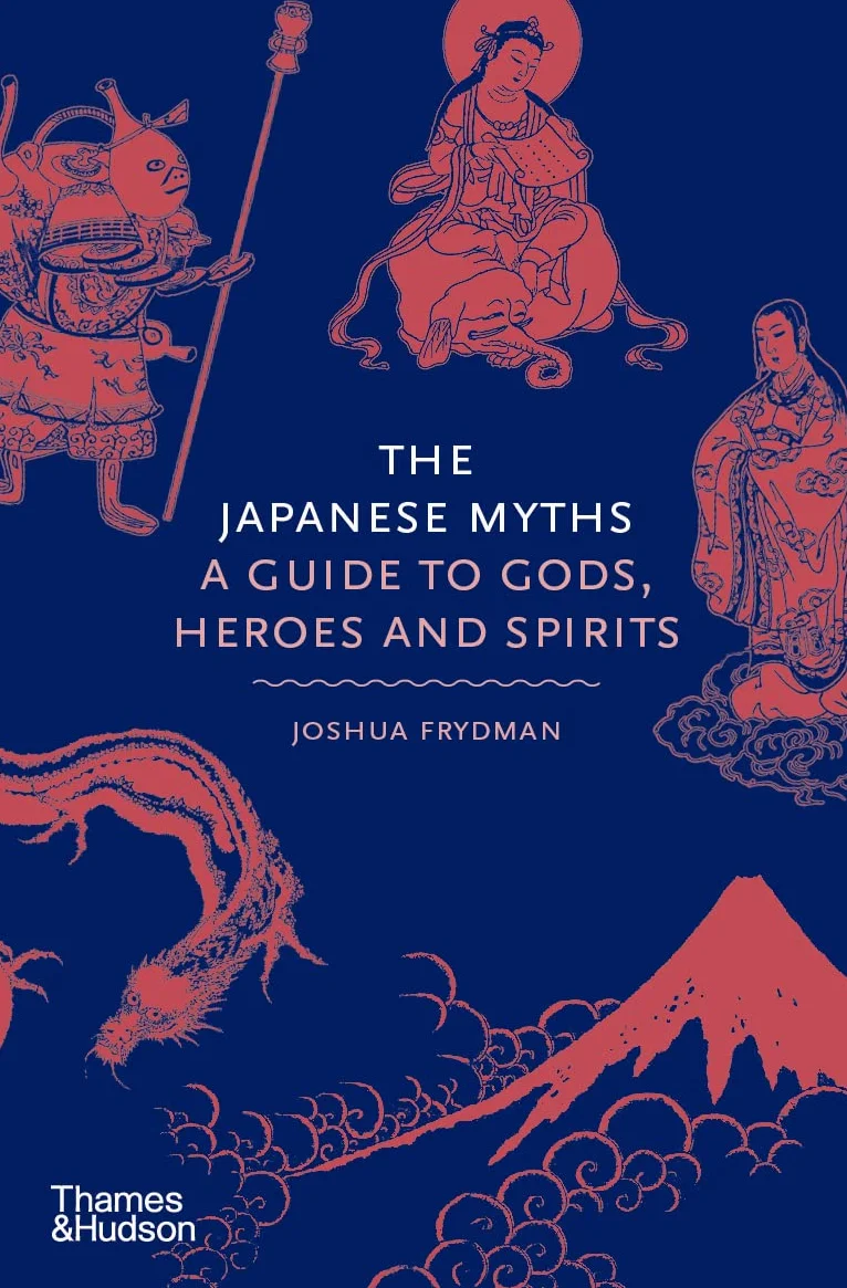 The Japanese Myths: A Guide to Gods, Heroes and Spirits