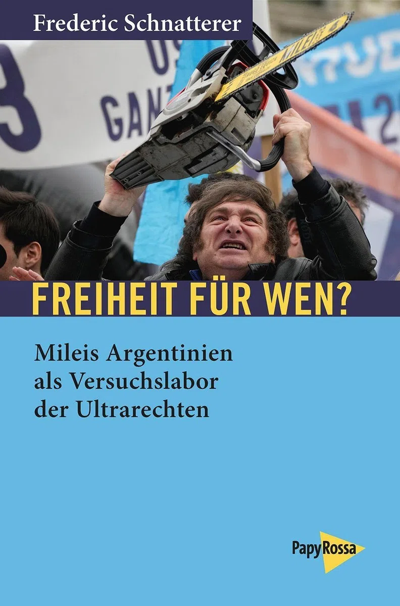 Freiheit für wen?: Mileis Argentinien als Versuchslabor der Ultrarechten (Neue Kleine Bibliothek)