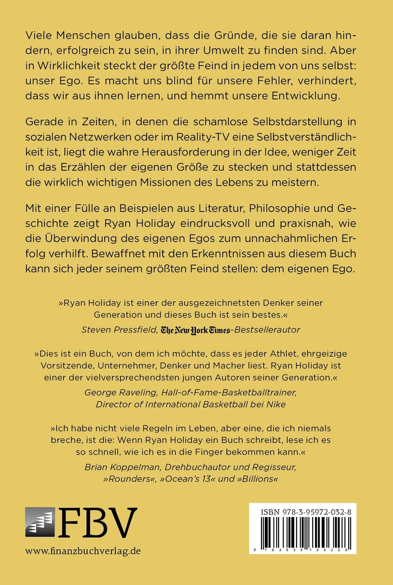 Dein Ego ist dein Feind: So besiegst du deinen größten Gegner. Mehr Erfolg durch das richtige Mindset Mit den Strategien von Ryan Holiday die Herausforderungen des Lebens meistern