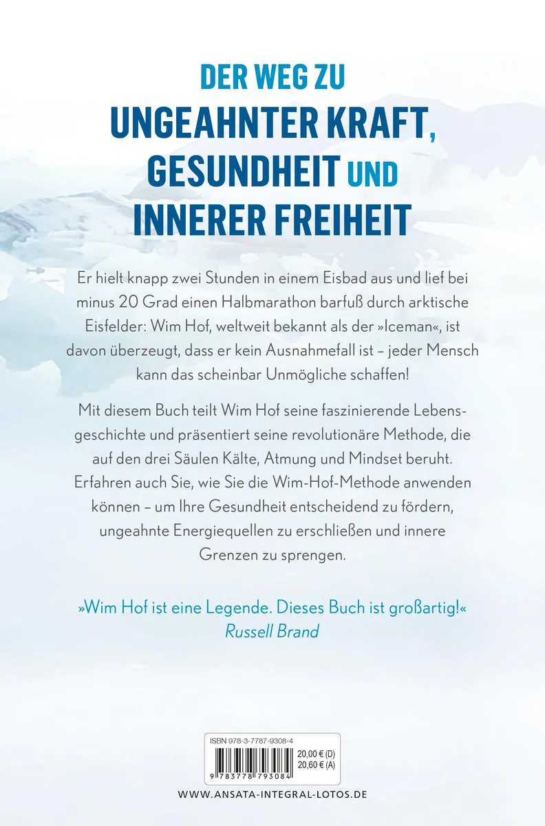 Die Wim-Hof-Methode: Sprenge deine Grenzen und aktiviere dein volles Potenzial. Mit der Kraft der Kälte, bewusster Atmung und mentaler Stärke gesünder, leistungsfähiger und glücklicher werden