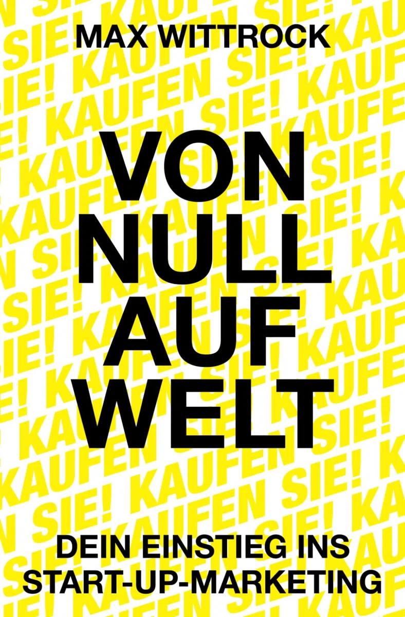 Von Null auf Welt: Dein Einstieg ins Start-up-Marketing