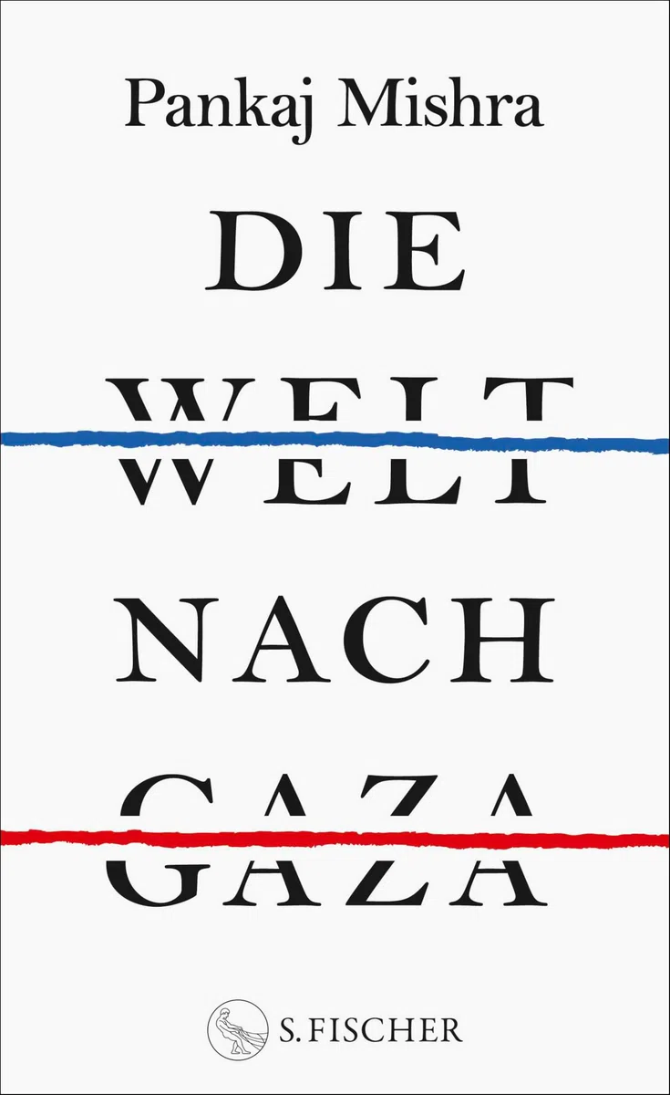 Die Welt nach Gaza: Die kritische Analyse des Gaza-Krieges von einem der großen international anerkannten Intellektuellen