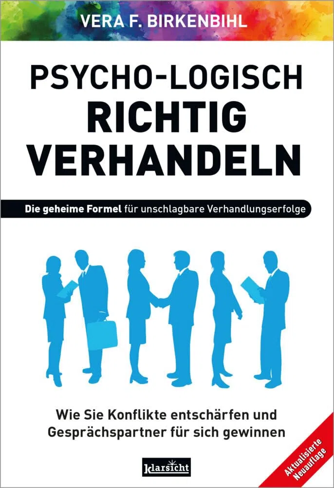 Psycho-logisch richtig verhandeln: Wie Sie Konflikte entschärfen und Gesprächspartner für sich gewinnen