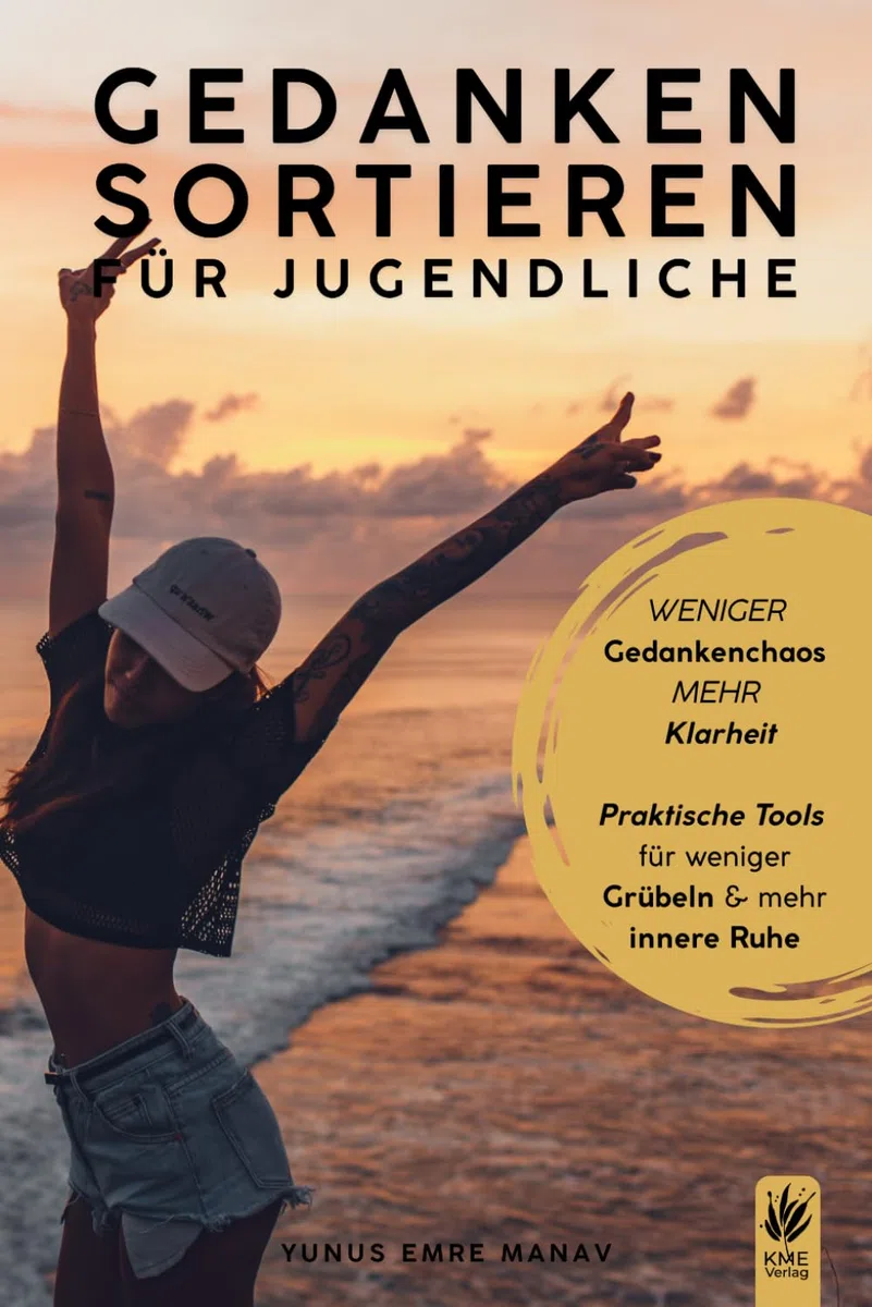 Gedanken sortieren für Jugendliche: Selbsthilfe für Jugendliche bei Grübeln, negativen Gedanken und mentalem Stress (Kopf & Herz – Mentale Stärke für Jugendliche)