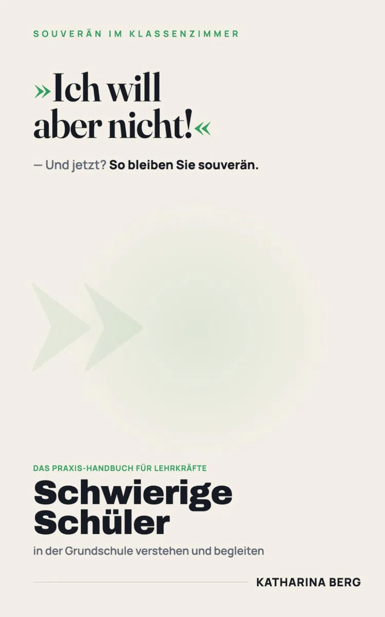 Schwierige Schüler: In der Grundschule verstehen und begleiten (Souverän im Klassenzimmer)