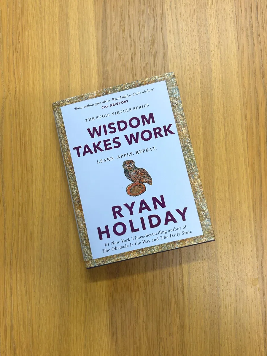 Wisdom Takes Work: THE INSTANT NEW YORK TIMES BESTSELLER from the author of THE DAILY STOIC (Stoic Virtues Series, 4)