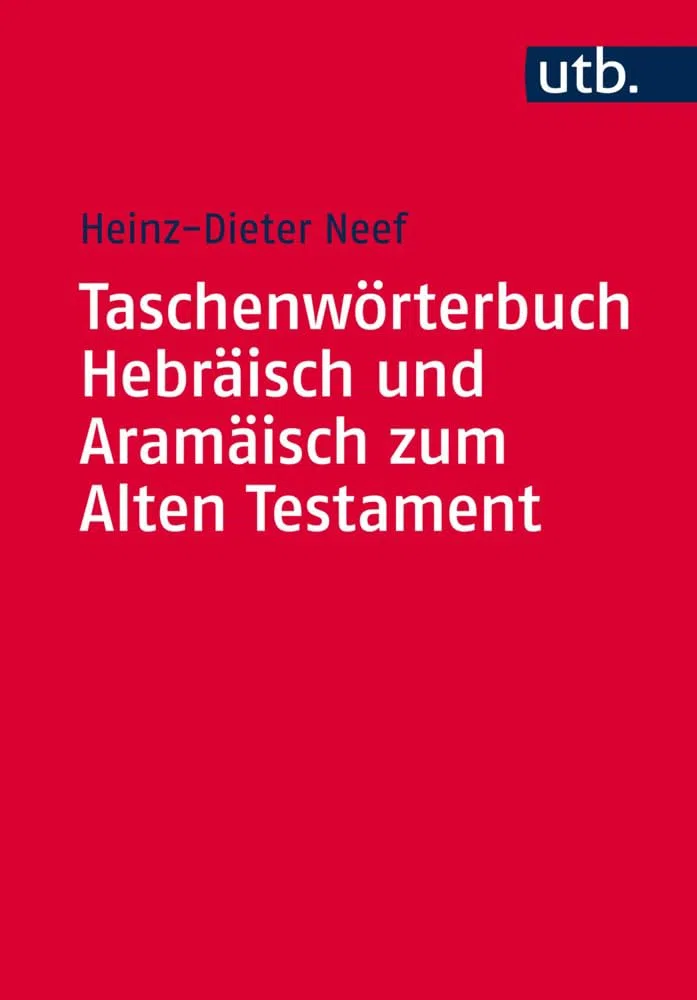 Taschenwörterbuch Hebräisch und Aramäisch zum Alten Testament (Utb M, Band 4678)