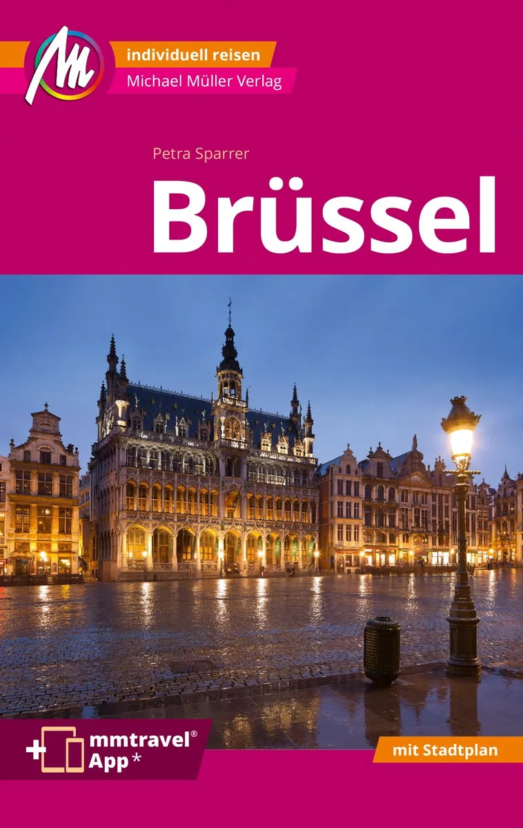 MICHAEL MÜLLER Reiseführer Brüssel MM-City: 100% authentisch, aktuell und vor Ort recherchiert. Inkl. Faltkarte & App.