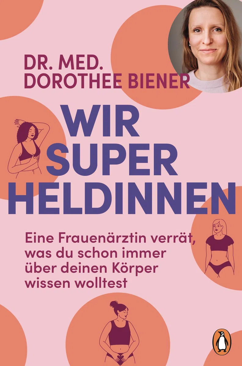 Wir Superheldinnen: Eine Frauenärztin verrät, was du schon immer über deinen Körper wissen wolltest