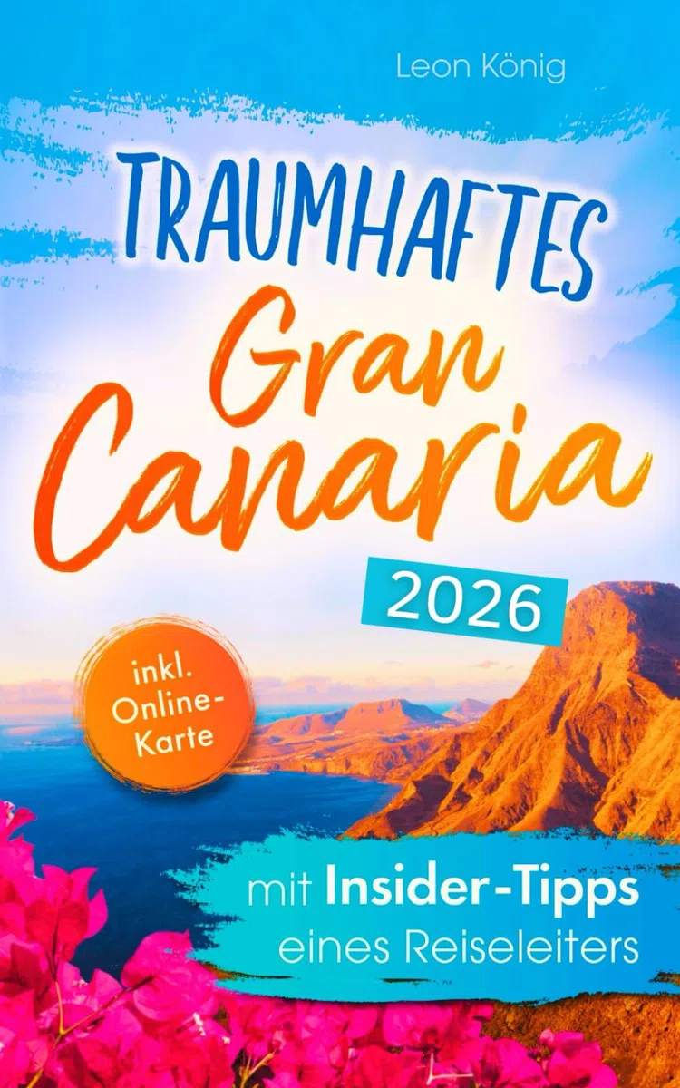 Traumhaftes Gran Canaria mit Insider-Tipps eines Reiseleiters - Der authentische Reiseführer für einzigartige Erlebnisse, idyllische Buchten & verborgene Schätze auch abseits vom Trubel
