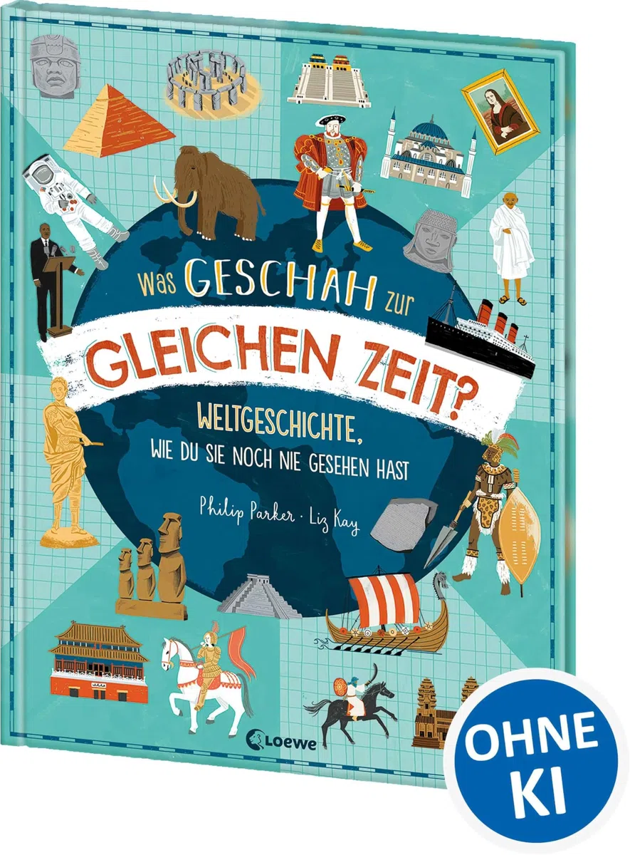 Was geschah zur gleichen Zeit?: Weltgeschichte, wie du sie noch nie gesehen hast - Sachbuch für einen einzigartigen Überblick über die Geschichte der Welt für Kinder ab 9 Jahren