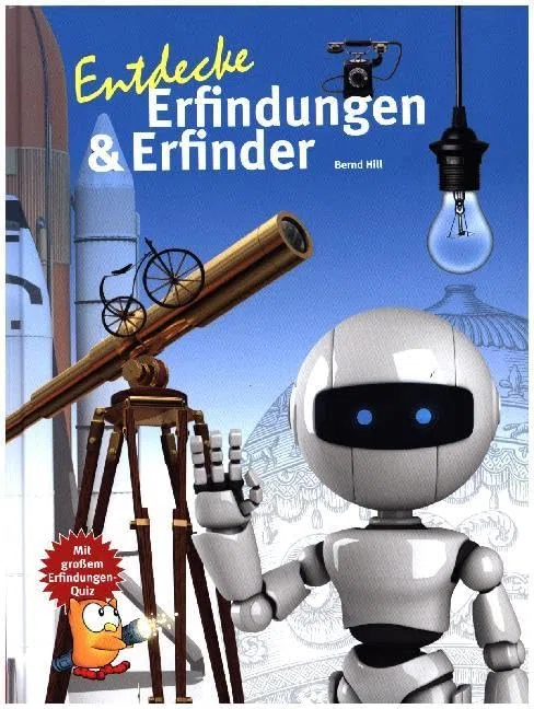Entdecke Erfindungen und Erfinder: Mit großem Erfindungen-Quiz (Entdecke - Die Reihe mit der Eule: Kindersachbuchreihe)