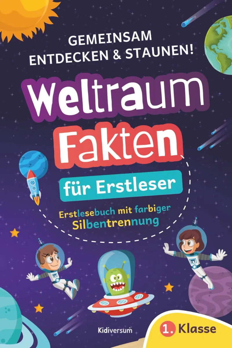 Weltraum-Fakten für Erstleser – Gemeinsam Entdecken und Staunen: Lesen lernen leicht gemacht: Erstlesebuch für die 1. Klasse mit farbiger Silbentrennung, coolen Erzählaufgaben und lustigen Rätseln
