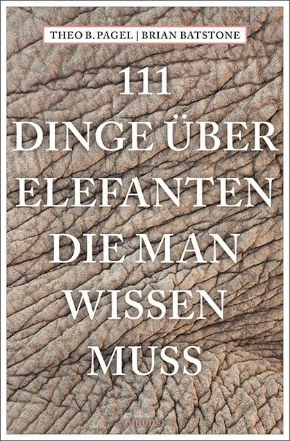 111 Dinge über Elefanten, die man wissen muss (111 Tiere)